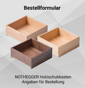 NOTHEGGER Holzschubkasten Angaben für Bestellung